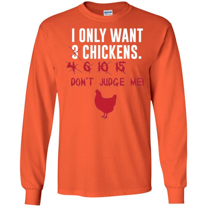 Funny Chichken Lovers T-shirt I Only Want 3 Chickens Or Orange