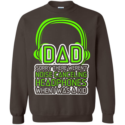 Dad Sorry There Weren_t Noise Canceling Headphones When I Was A Kid Dark Chocolate