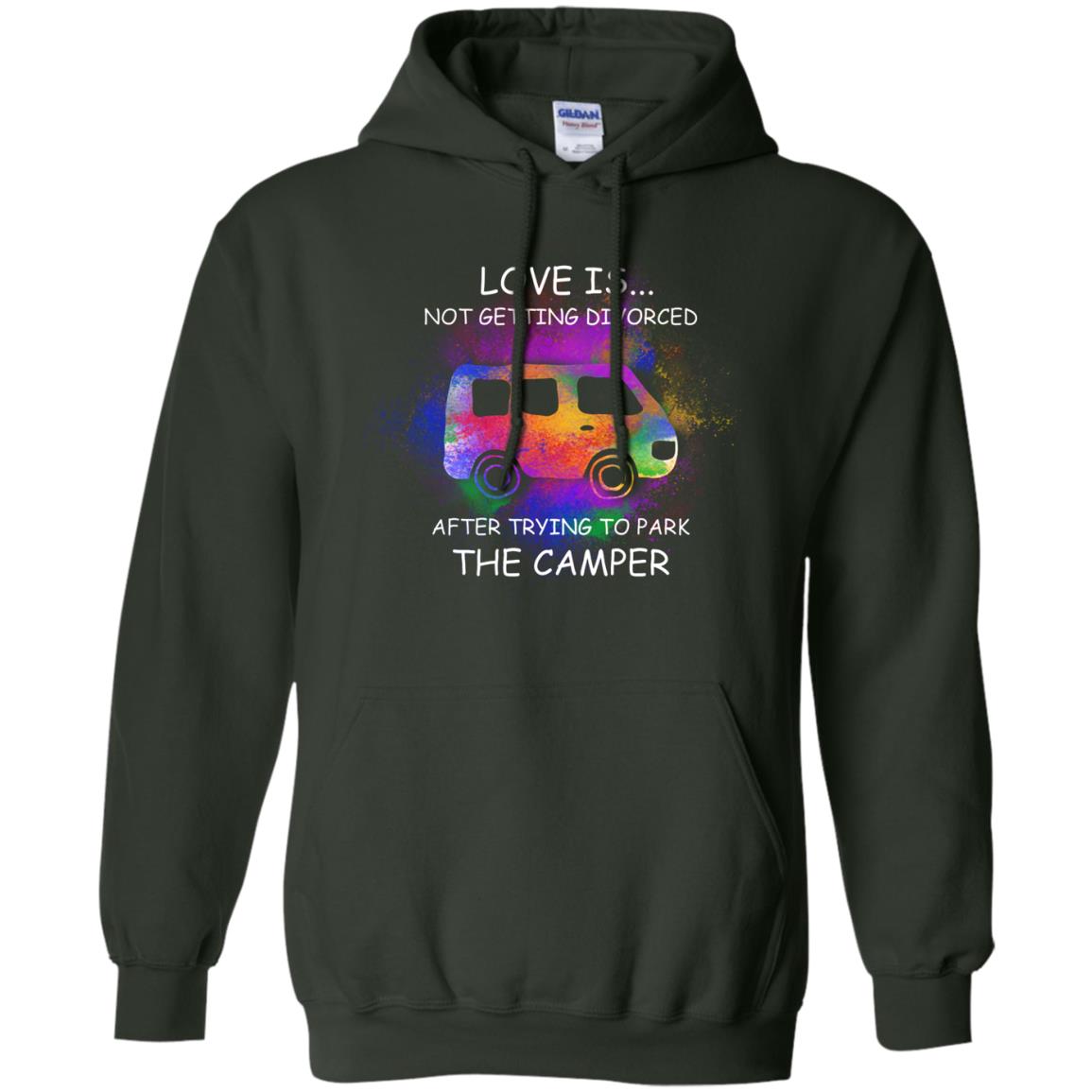 Love Is Not Getting Divorced After Trying To Park The Camper Shirt Forest Green