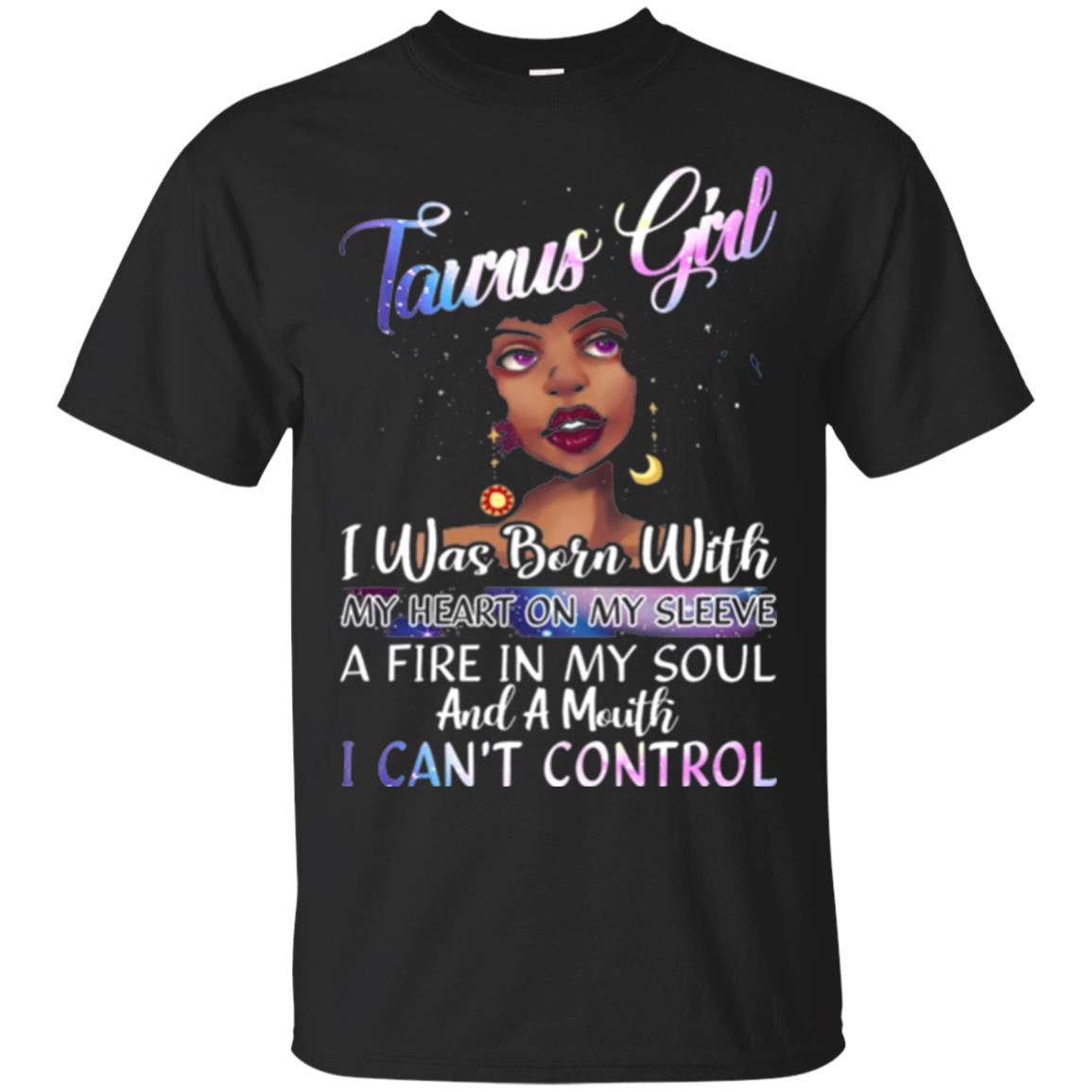Taurus Girl Shirt I Was Born With My Heart On My Sleeve A Fire In My Soul Black