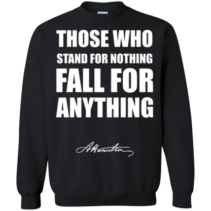 Alexander Hamilton. Those Who Stand For Nothing Fall For Anything Black