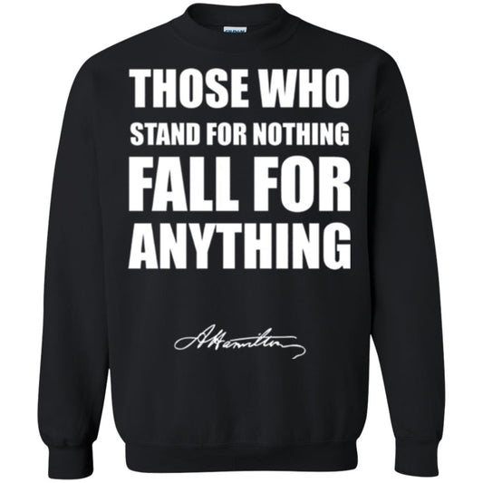 Alexander Hamilton. Those Who Stand For Nothing Fall For Anything Black