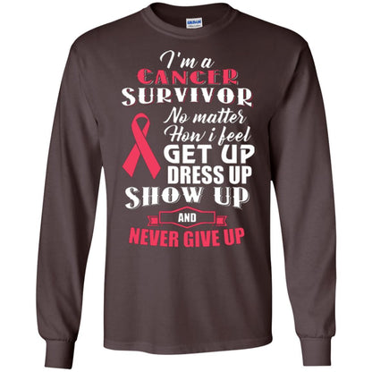Cancer Awareness T-shirt I'm A Cancer Survivor No Matter How I Feel Get Up Dress Up Show Dark Chocolate