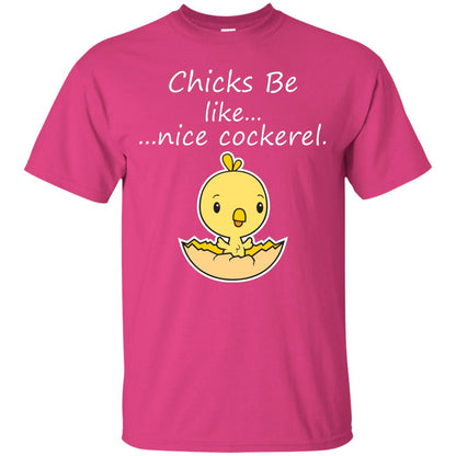 Chicks Be Like Nice Cockerel Funny Saying T-shirt For Easter Day Heliconia
