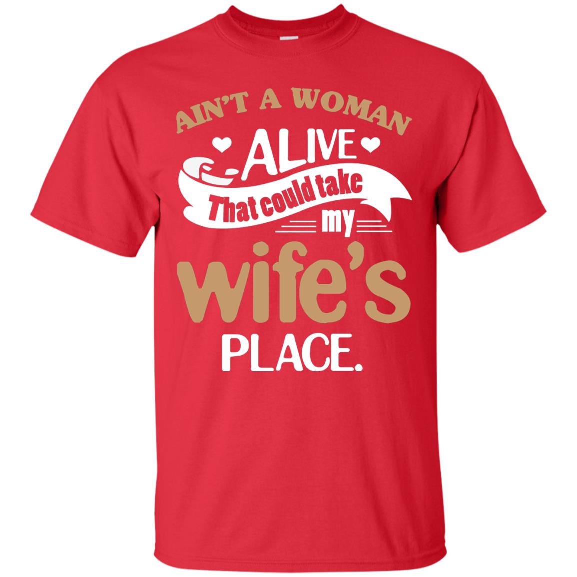 Ain_t A Woman Alive That Could Take My Wife_s Place Husband Shirt Red