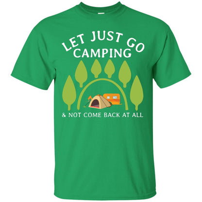 Let Just Go Camping And Not Come Back At All Camper Shirt Irish Green