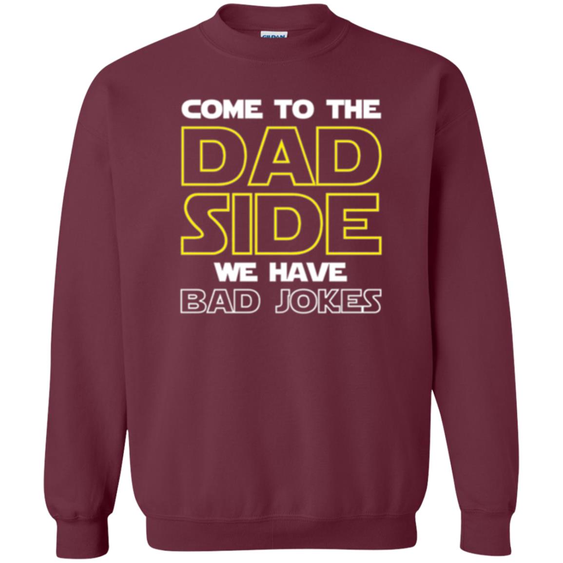 Daddy T-shirt Come To The Dad Side We Have Bad Jokes Maroon