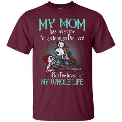 My Mom Has Loved Me As Long As I_ve Lived But I_ve Loved Her My Whole Life Children T-shirt Maroon
