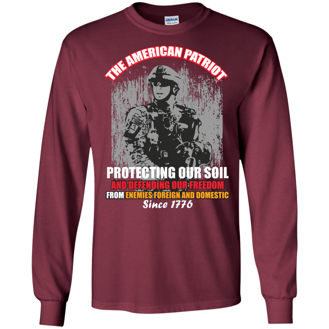 Military T-Shirt The American Patriot Protecting Our Soil And Defending Our Freedom From Enemies Foreign And Domestic Since 1776 Maroon