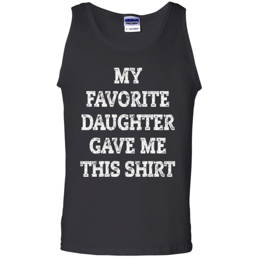 Daddy T-shirt My Favorite Daughter Gave Me This Shirt Black