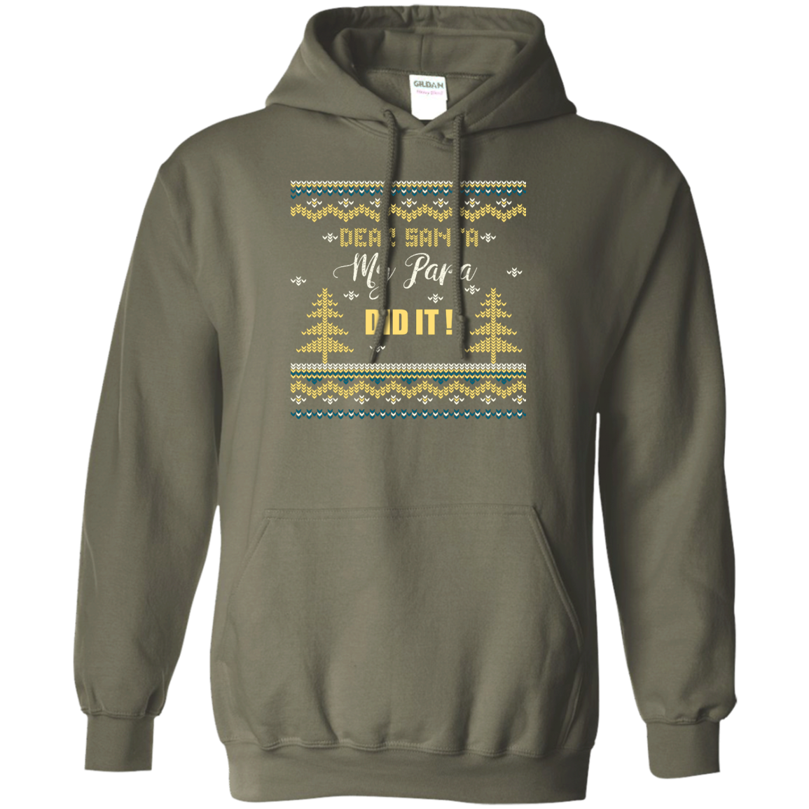 Christmas T-shirt Dear Santa My Papa Did It Military Green