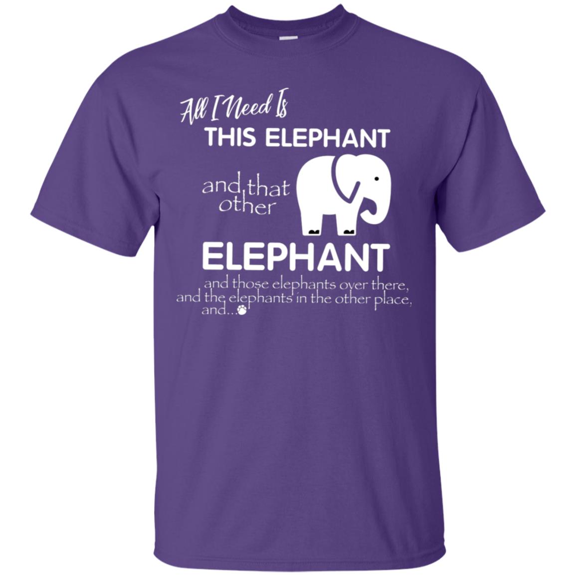 All I Need Is This Elephant And That Other Elephant Shirt For Elephant Lovers Purple