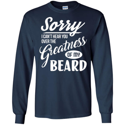 Bread Man T-shirt Sorry I Cant Hear You Over The Greatness Of My Beard Navy