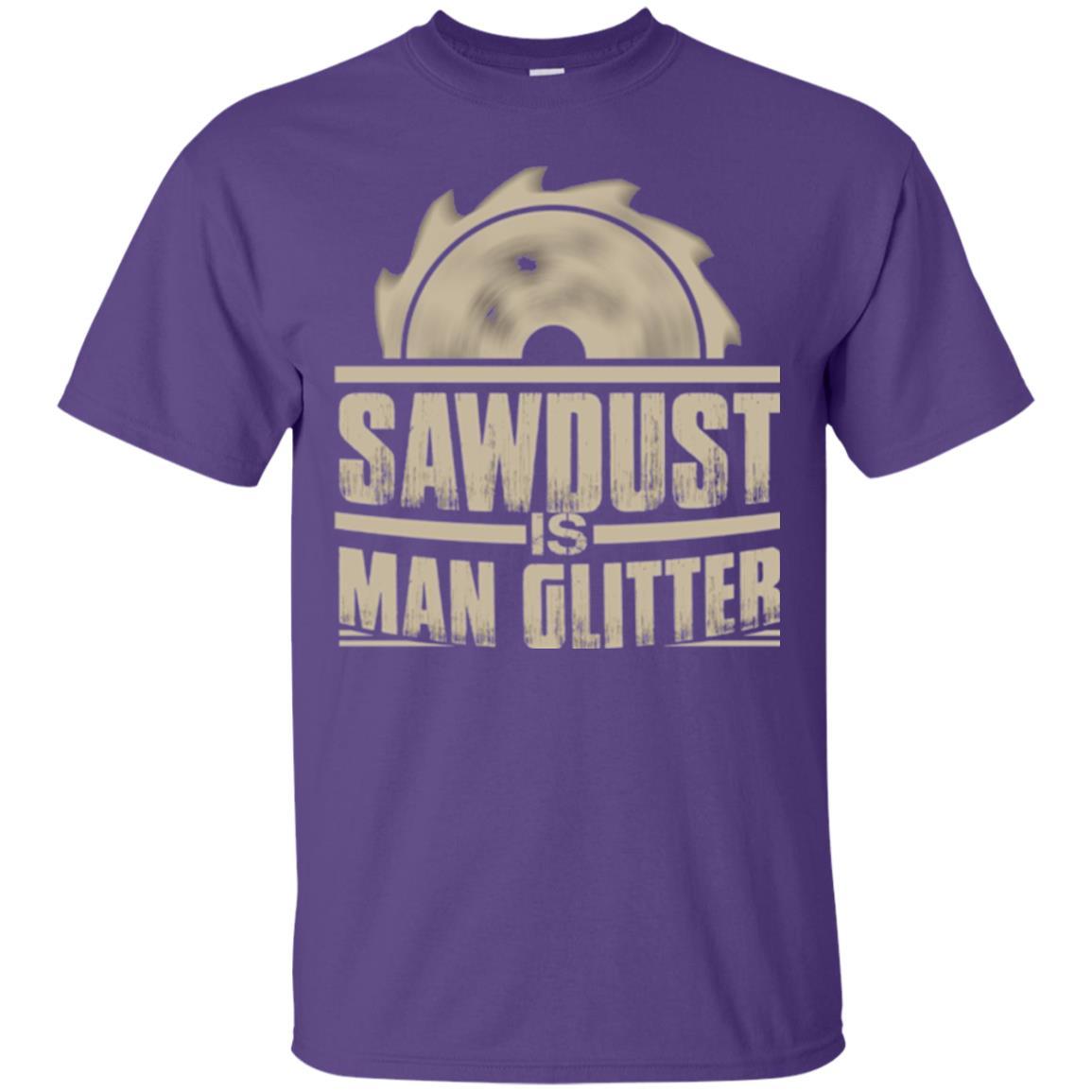 Woodworking T-shirt Saw Dust Is Man Glitter Purple
