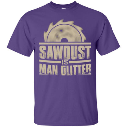 Woodworking T-shirt Saw Dust Is Man Glitter Purple