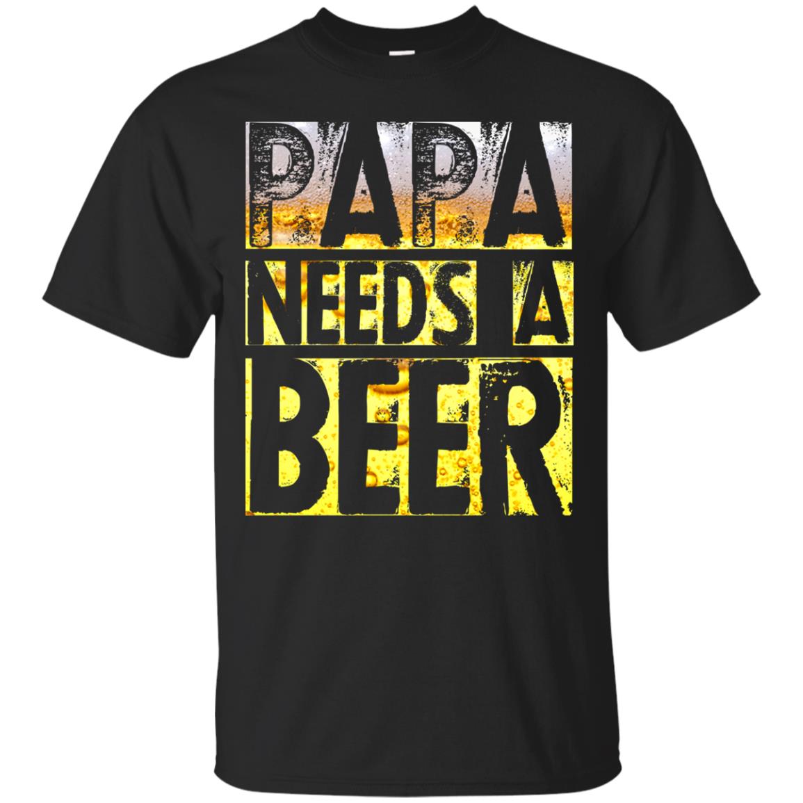 Papa Needs A Beer Shirt For Men Loves Beer Black