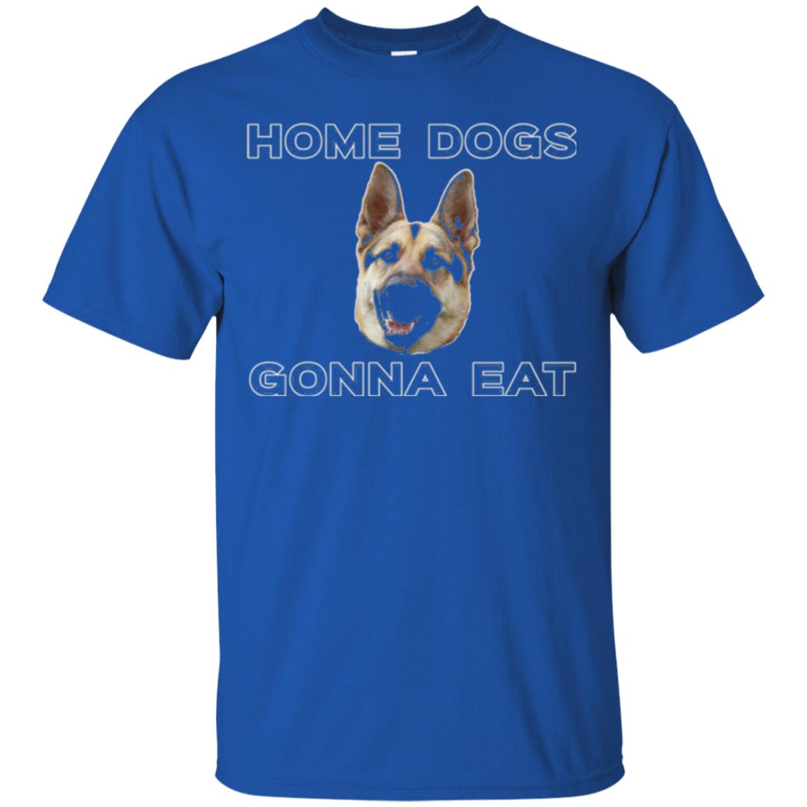 Dog Lover T-shirt Home Dogs Gonna Eat T-shirt Royal