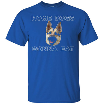 Dog Lover T-shirt Home Dogs Gonna Eat T-shirt Royal