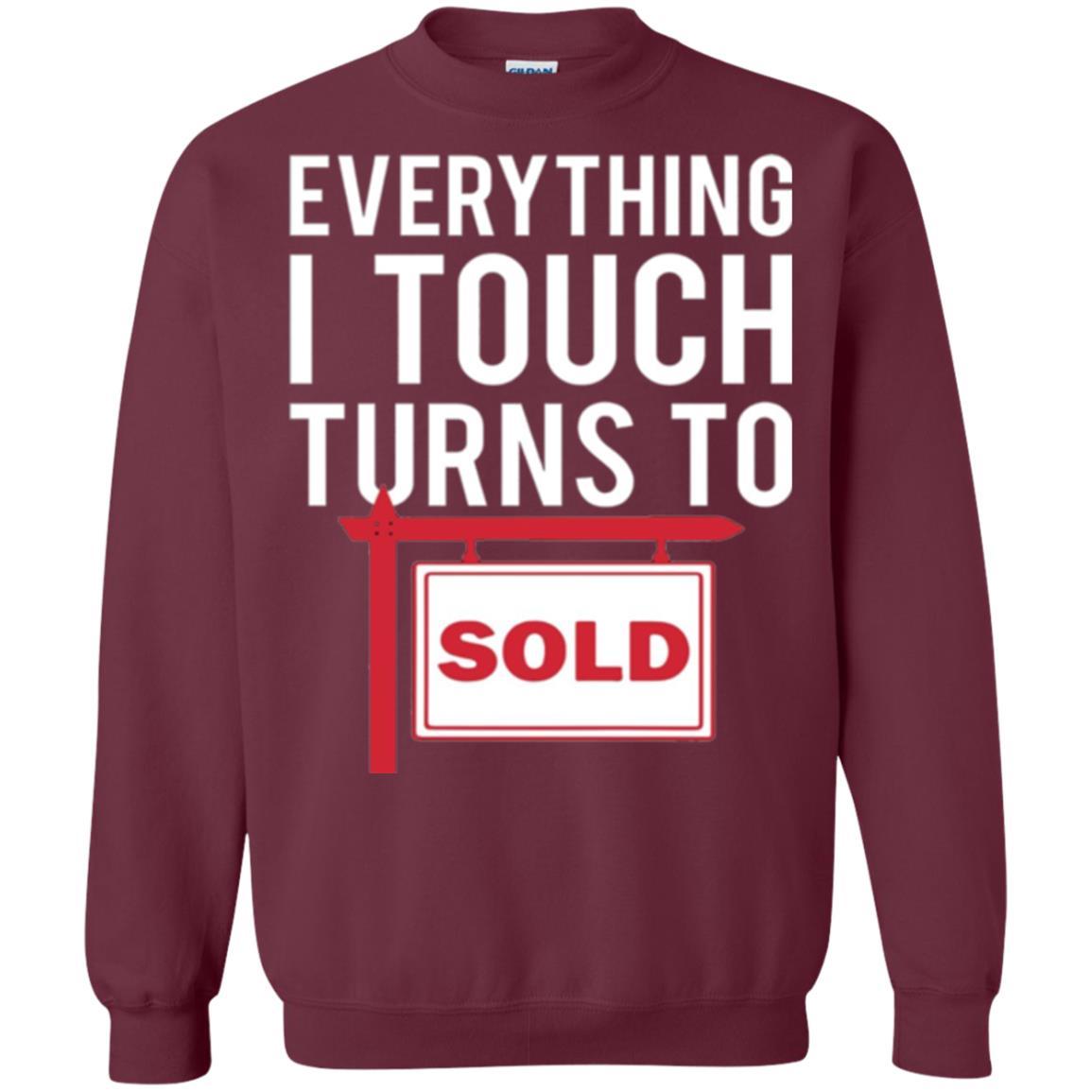 Real Estate Agent T-shirt Everything I Touch Turns To Sold Maroon