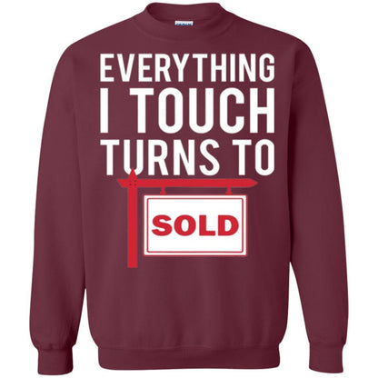 Real Estate Agent T-shirt Everything I Touch Turns To Sold Maroon