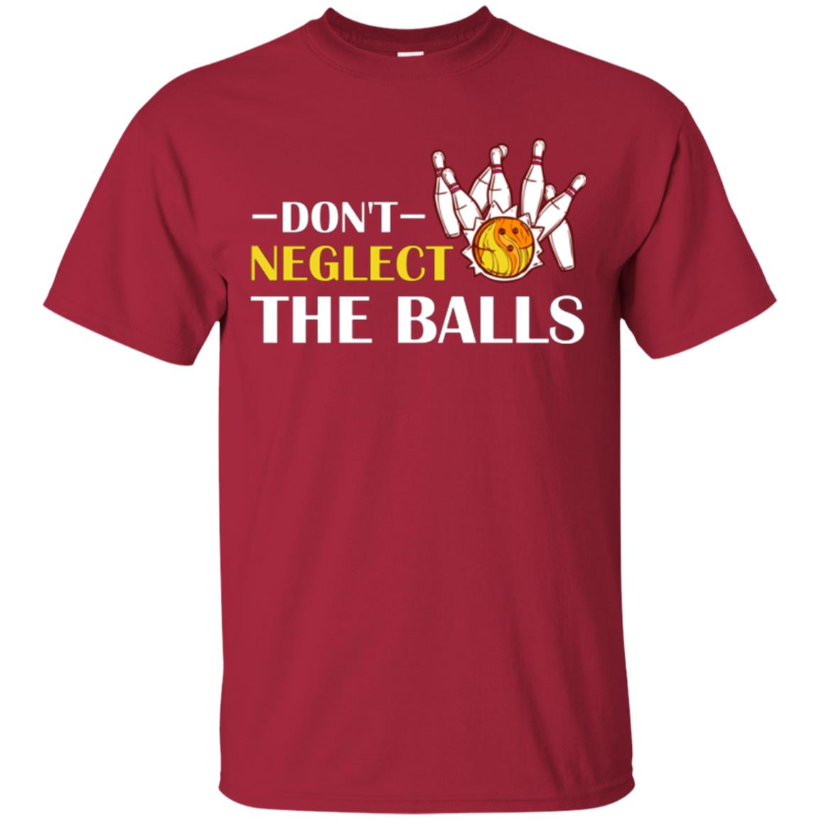 Bowling Lover T-shirt Don't Neglect The Balls Cardinal