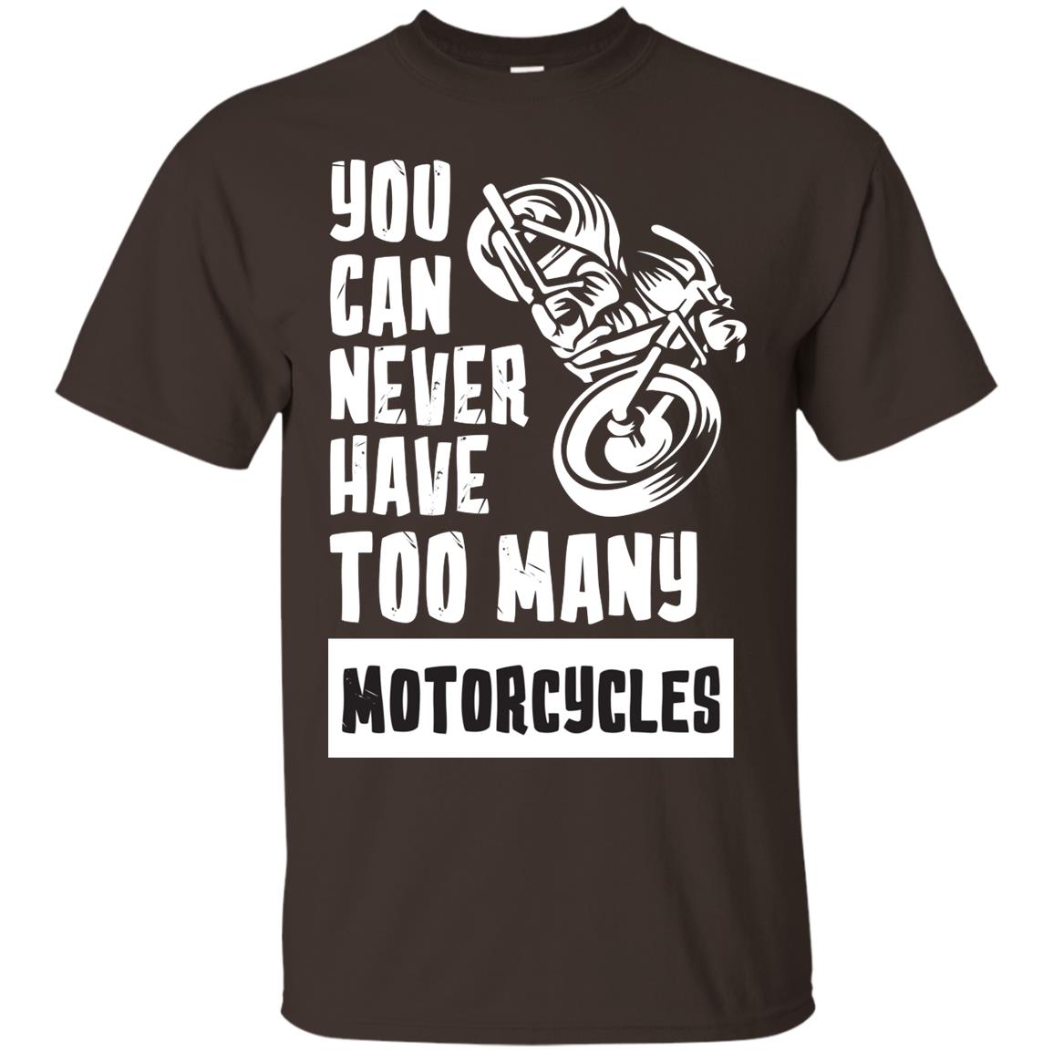 You Can Never Have Many Motorcycles Shirt Dark Chocolate