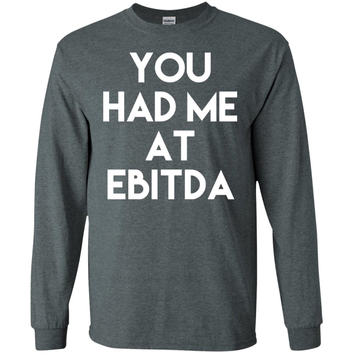 Accounting Cpa T-shirt You Had Me At Ebitda Dark Heather