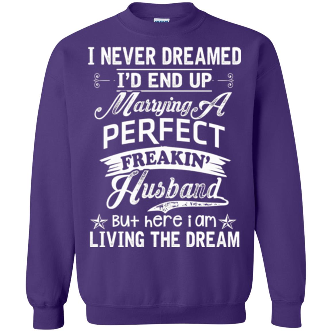 Wife T-shirt I Never Dreamed I'd End Up Marrying Perfect Freakin_ Husband Purple