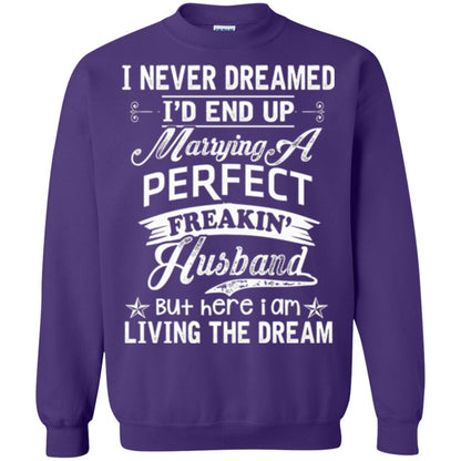 Wife T-shirt I Never Dreamed I'd End Up Marrying Perfect Freakin_ Husband Purple