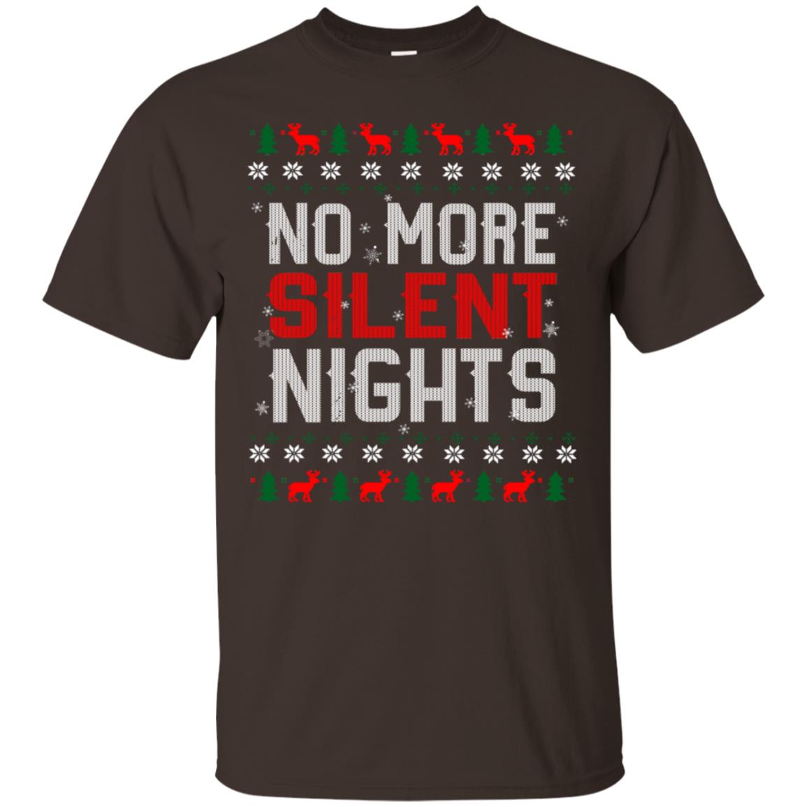 No More Silent Night Chritsmas Idea Quote Gift Shirt Dark Chocolate