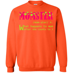 Momster What Happens To Mom After She Counts To 3 Shirt For MomG180 Gildan Crewneck Pullover Sweatshirt 8 oz.