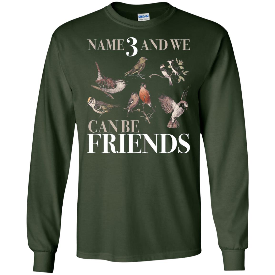 Birdwatching Shirt Name 3 And We Can Be Friends Forest Green