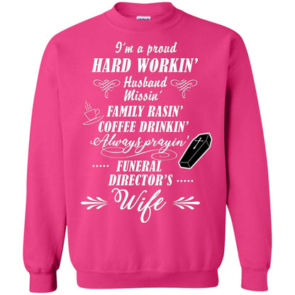 I'm A Proud Hard Workin' Husband Missin' Family Rasin' Coffee Drinkin' Always Prayin' Funeral Director's Wife Heliconia