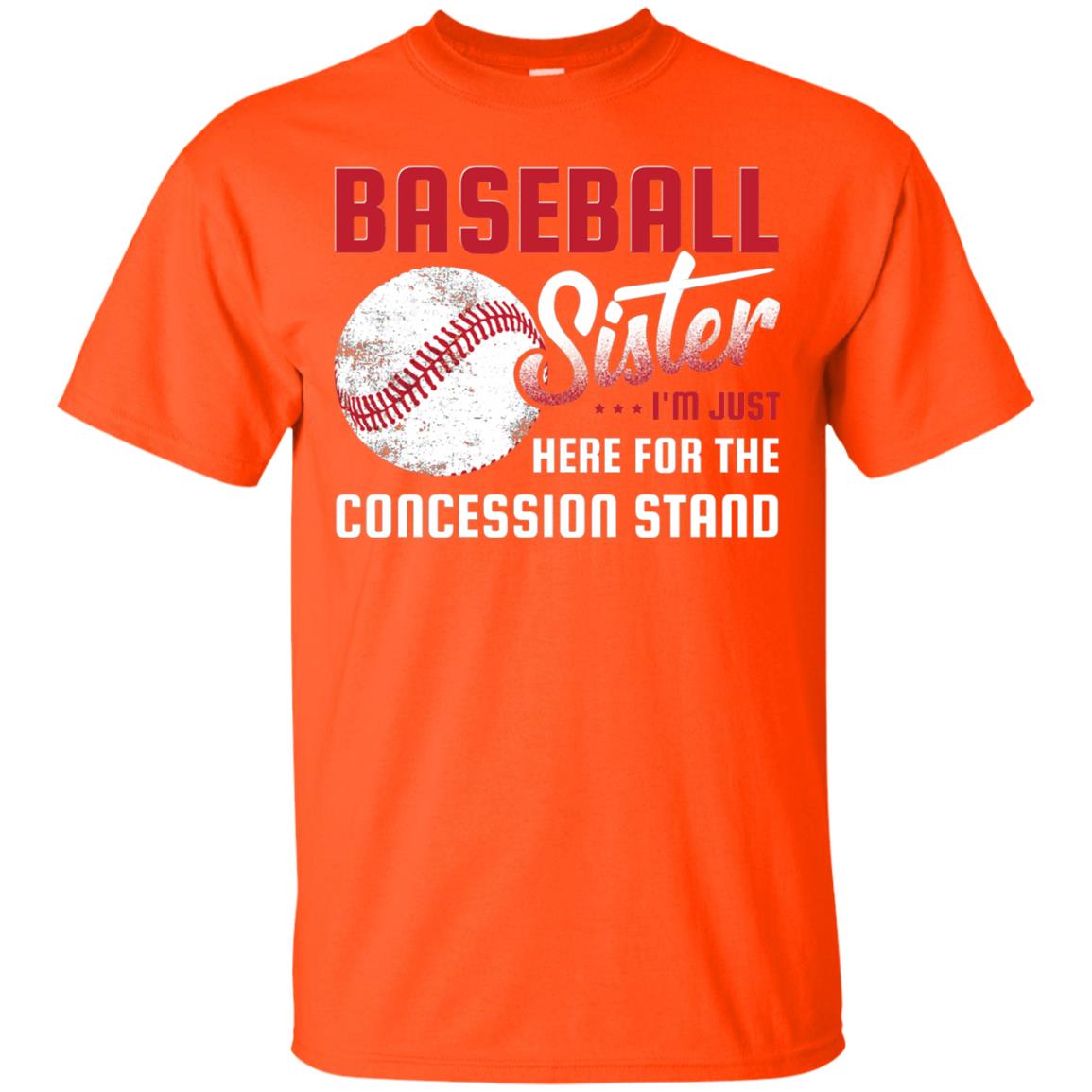 Baseball Sister Shirt Im Just Here For Concession Stand Orange
