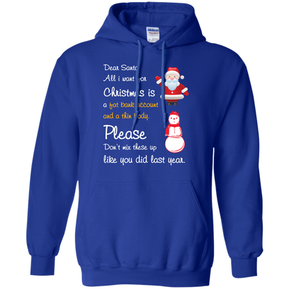 Christmas T-Shirt Dear Santa All I Want For Christmas Is A Fat Bank Account And A Thin Body Please Don't Mix These Up Like You Did Last Year Royal