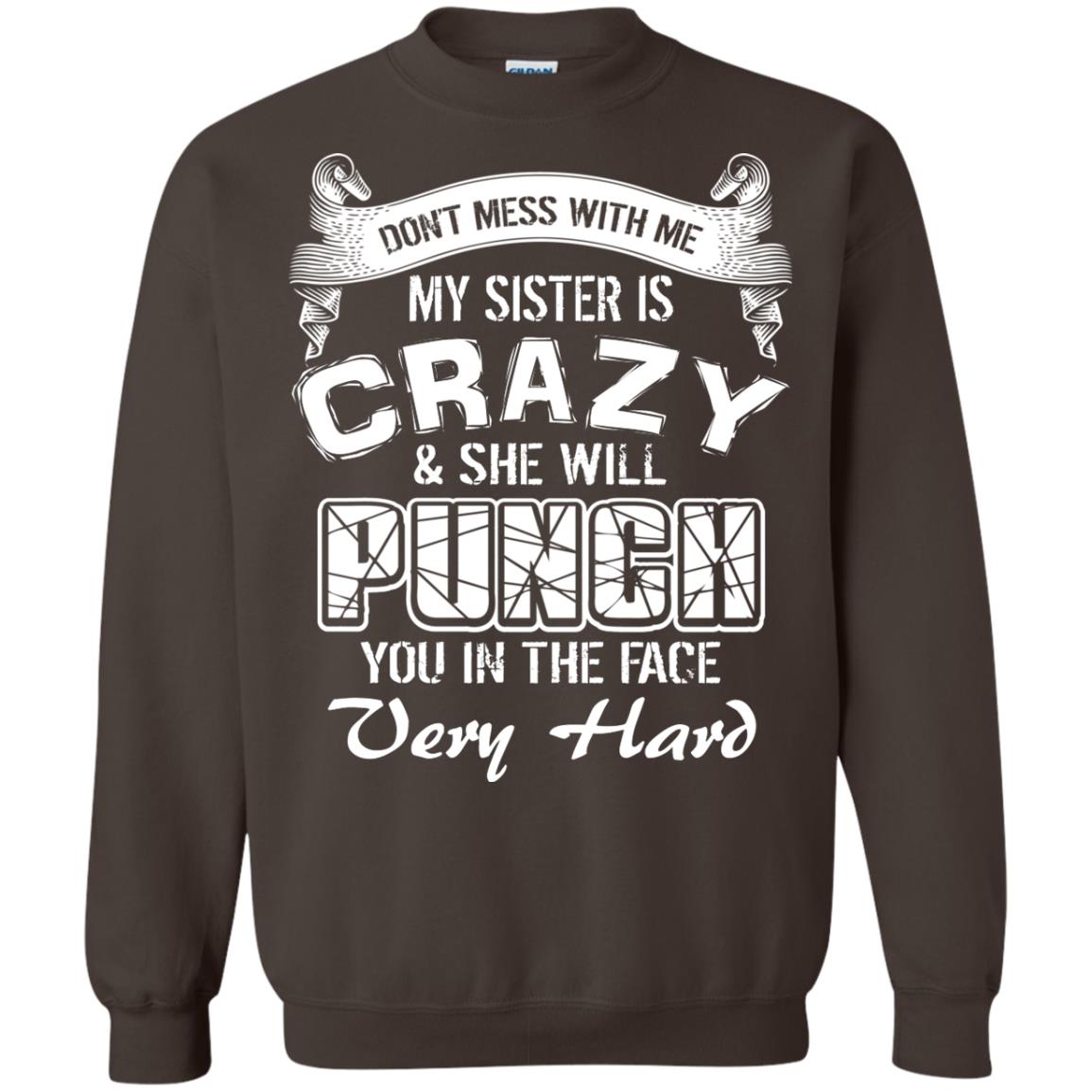 Don_t Mess With Me My Sister Is Crazy Family T-shirt For Boys And Girls Dark Chocolate