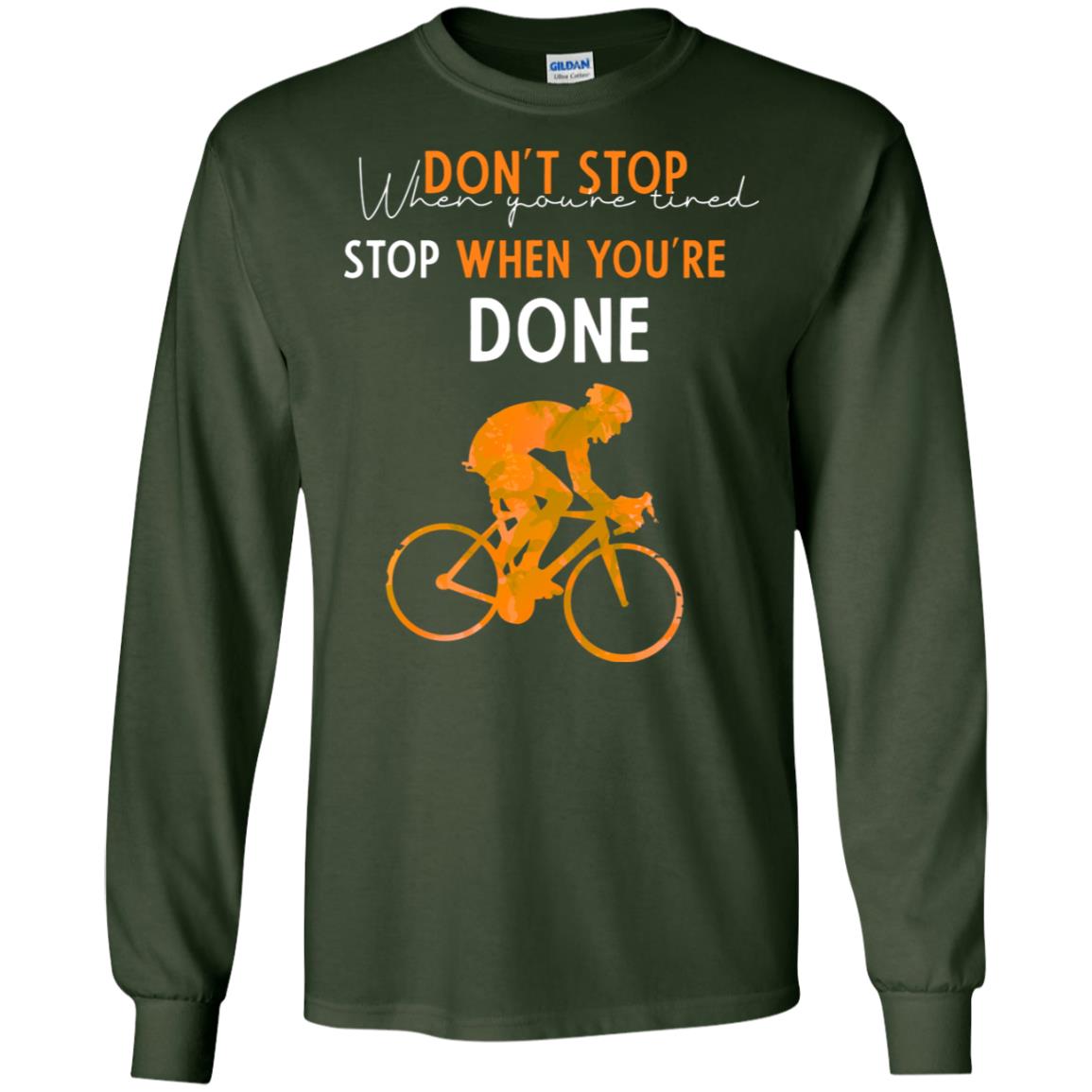 Dont Stop When You're Tired Stop When You Are Done Riding Shirt Forest Green