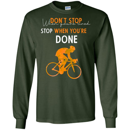 Dont Stop When You're Tired Stop When You Are Done Riding Shirt Forest Green