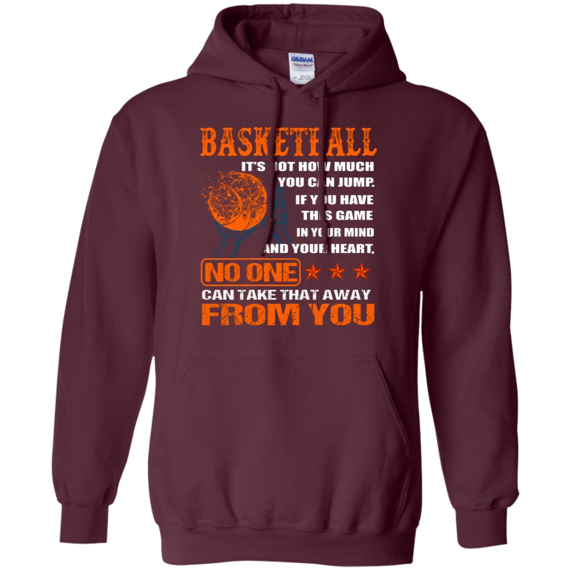 Basketball Its Not How Much You Can Jump No One Can Take That Away From You Maroon