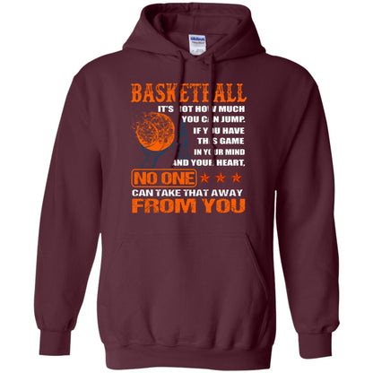 Basketball Its Not How Much You Can Jump No One Can Take That Away From You Maroon