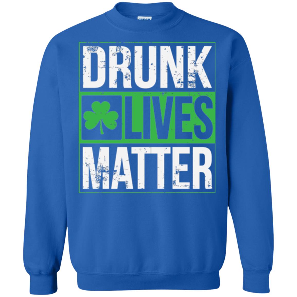 Drunk Lives Matter Saint Patrick_s Day T-shirt Royal
