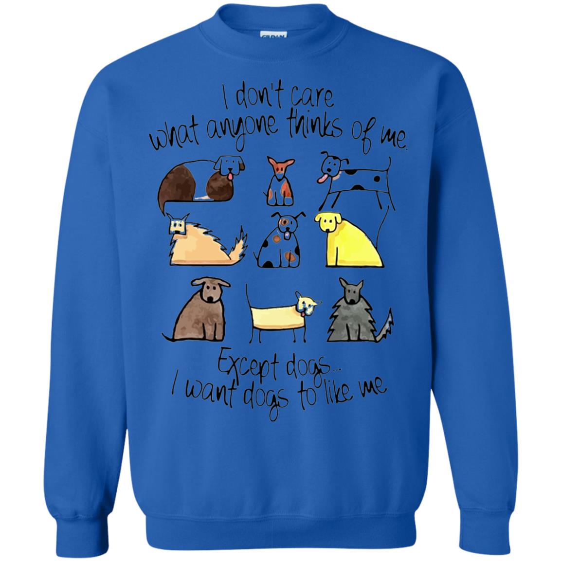 Dog Lover T-shirt I Don_t Care What Anyone Thiks Of Me Royal