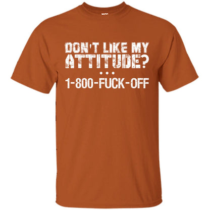 Don_t Like My Attitude 1-800-fuck-off T-shirt Texas Orange