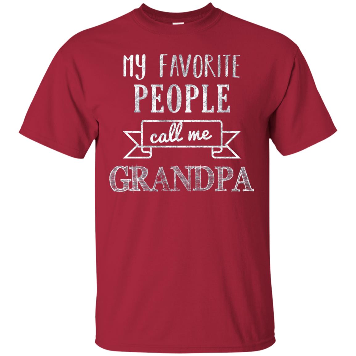 My Favorite People Call Me Grandpa Papa T-shirt Cardinal