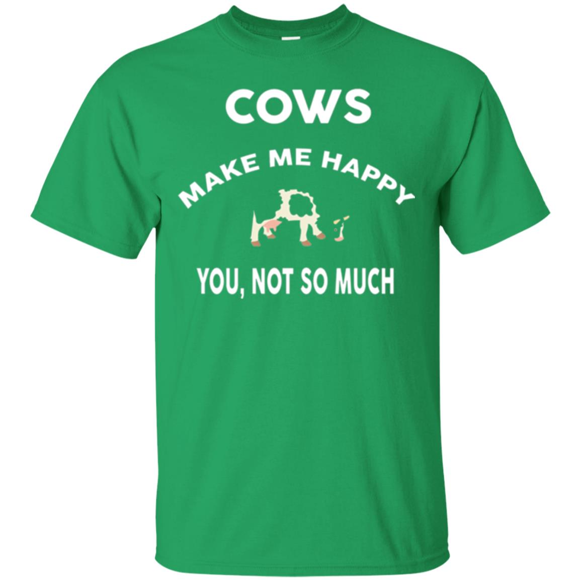 Cow Lovers T-shirt Cows Make Me Happy You Not So Much Irish Green