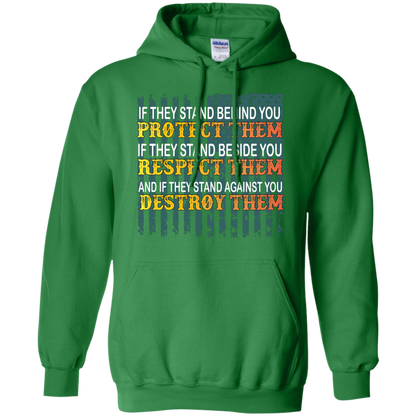Military T-Shirt If They Stand Behind You Protect Them If They Stand Beside You Respect Them And If They Stand Against You Destroy Them Irish Green