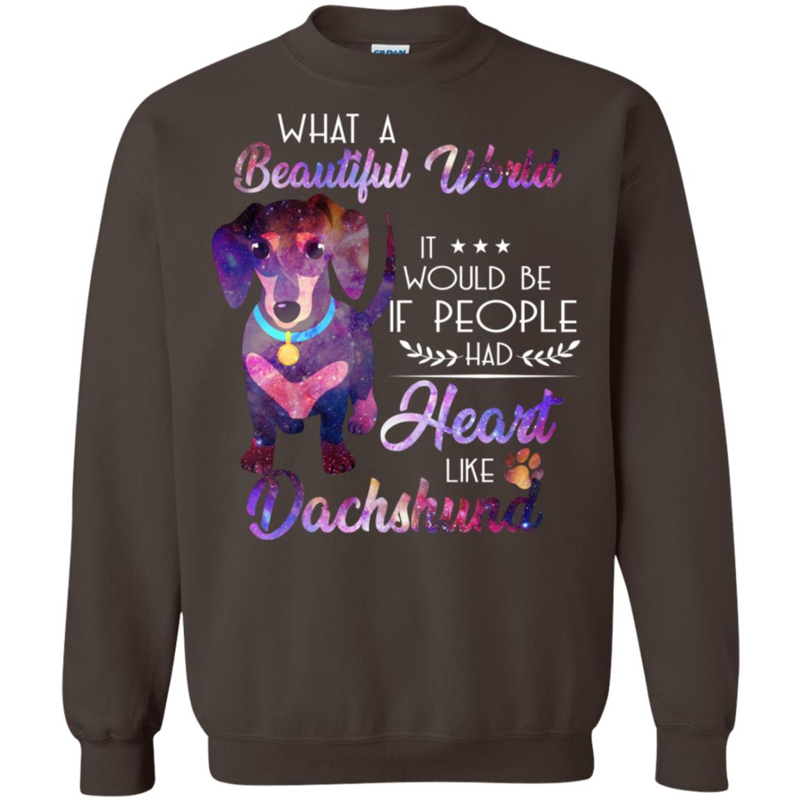 What A Beautiful World It Would Be If People Had Heart Like Dachshund Shirt Dark Chocolate