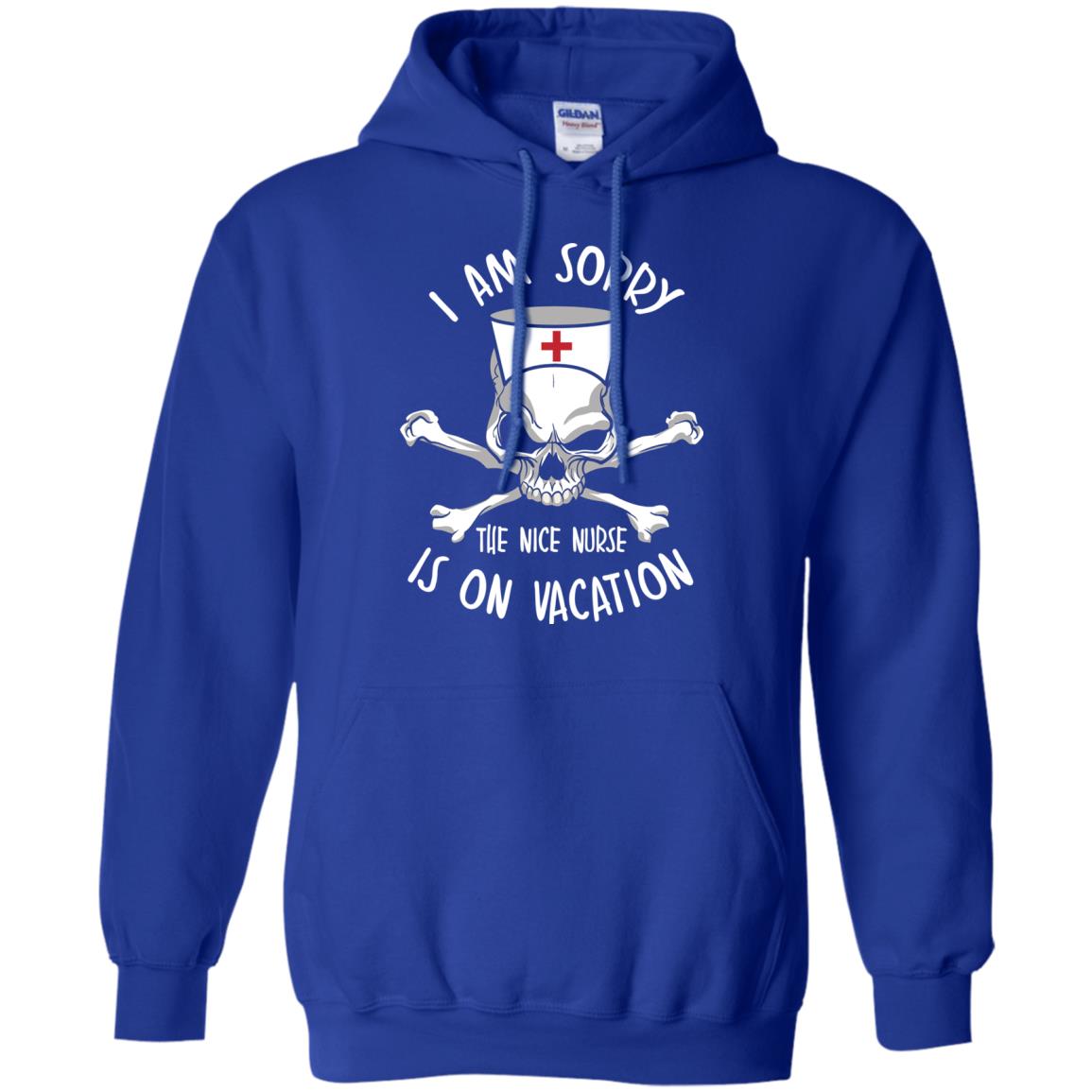 I Am Sorry The Nice Nurse Is On Vacation Nurse T-shirt Royal