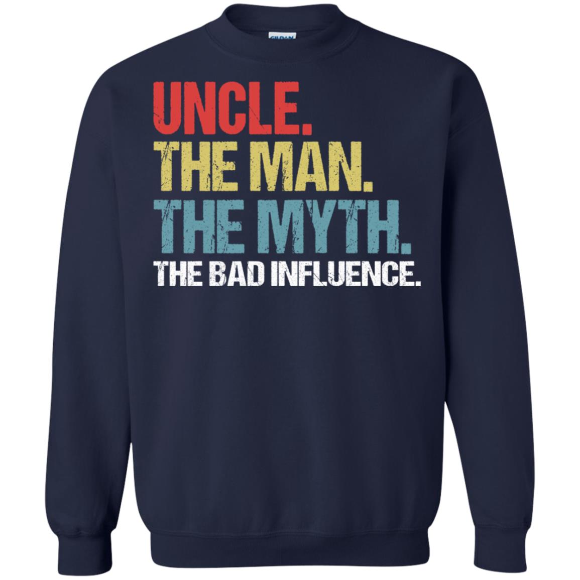 Uncle The Man The Myth The Bad Influence Shirt Navy