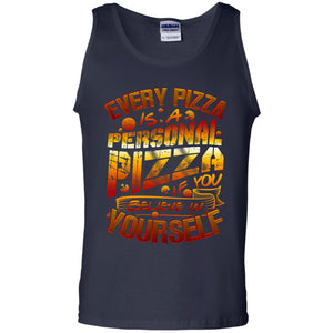 Every Pizza Is A Personal Pizza If You Believe In Yourself ShirtG220 Gildan 100% Cotton Tank Top